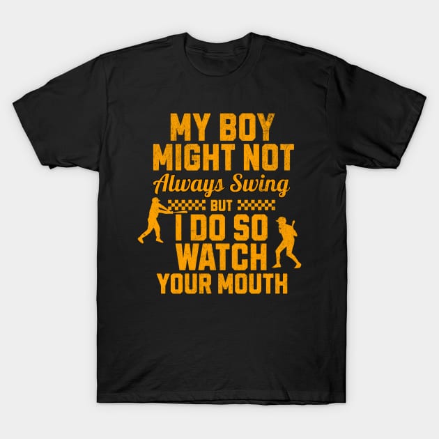 My boy might not always swing but I do so watch your mouth T-Shirt by Polynesian Vibes